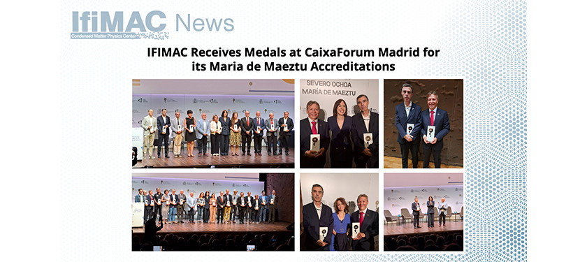 IFIMAC Receives Medals at CaixaForum Madrid for its Maria de Maeztu Accreditations