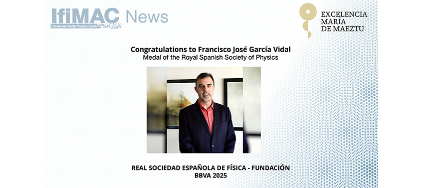 Congratulations to Francisco José García Vidal, Medal of the Royal Spanish Society of Physics.
